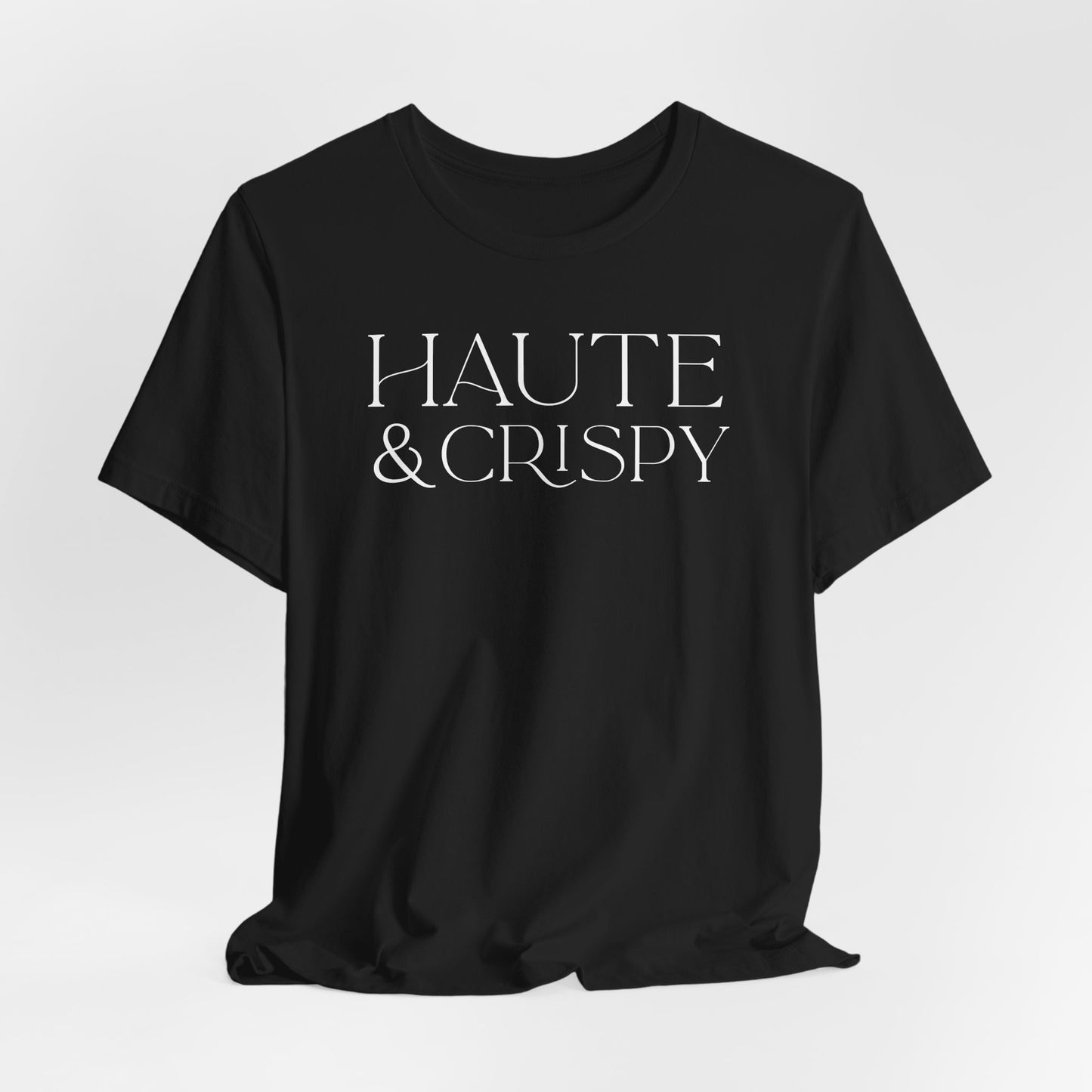 Haute & Crispy T-Shirt