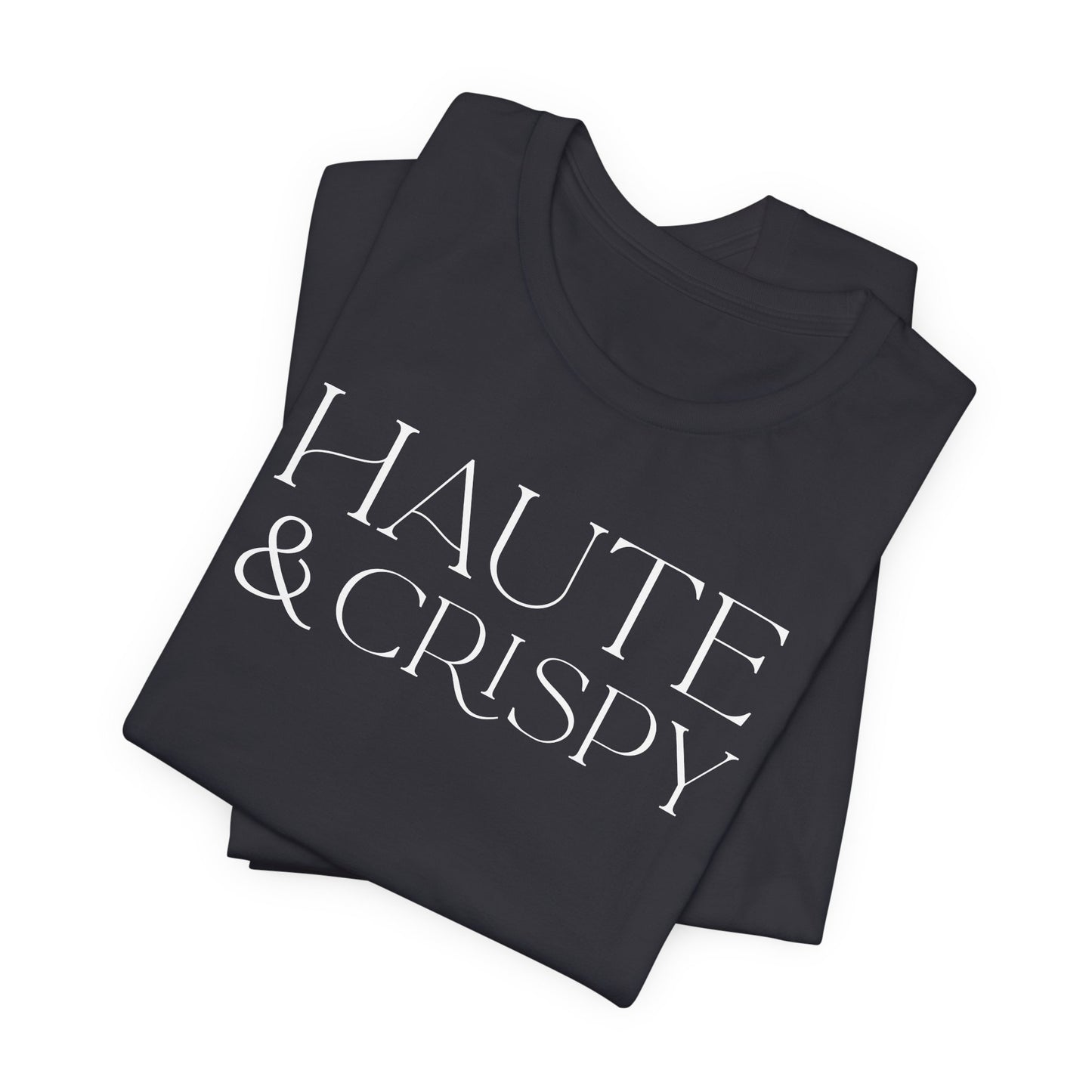 Haute & Crispy T-Shirt