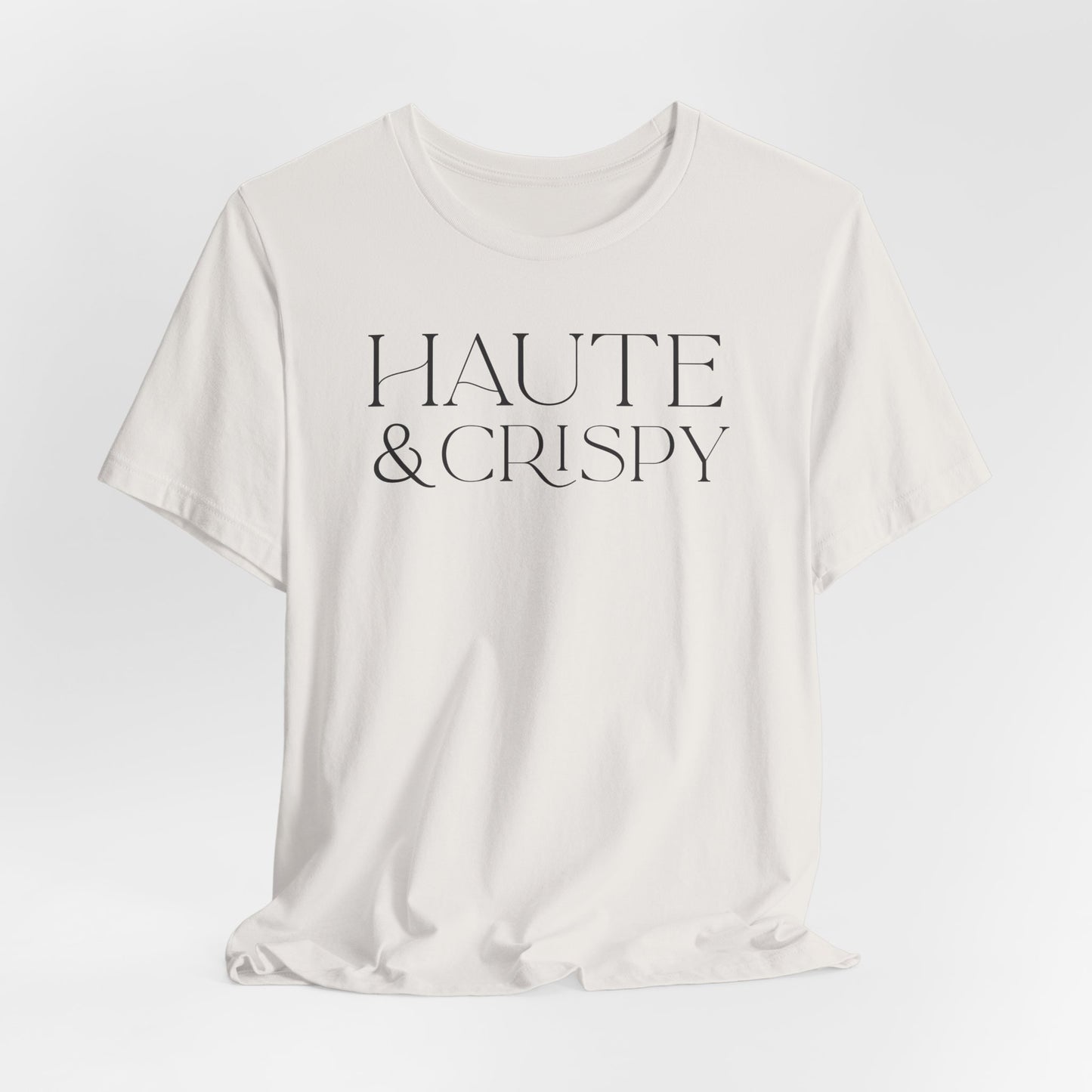 Haute & Crispy T-Shirt
