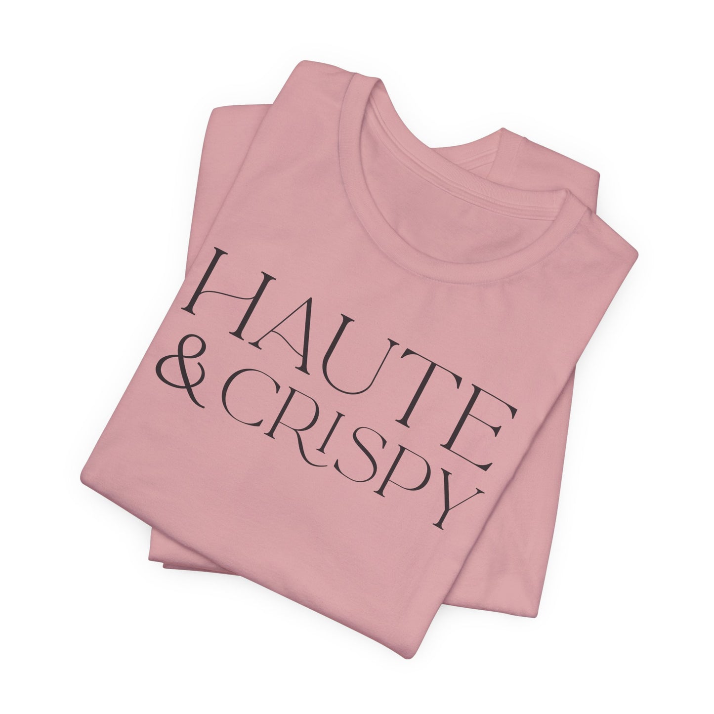 Haute & Crispy T-Shirt