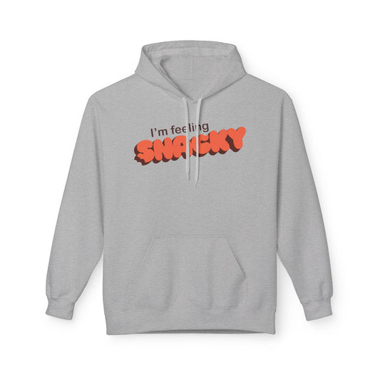 I'm Feeling Snacky Fleece Hoodie