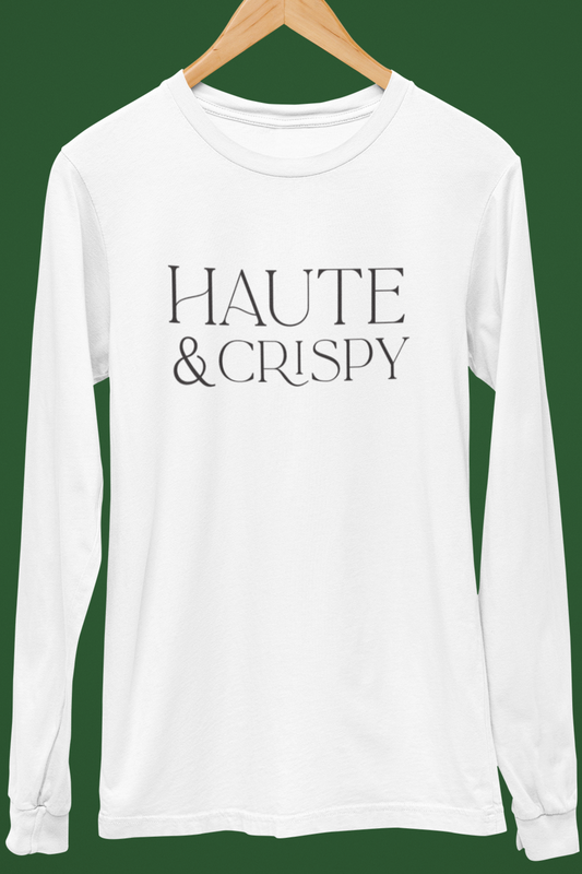 Haute & Crispy Long Sleeve Tee