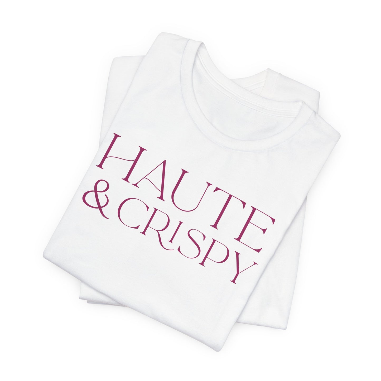 Haute & Crispy T-Shirt