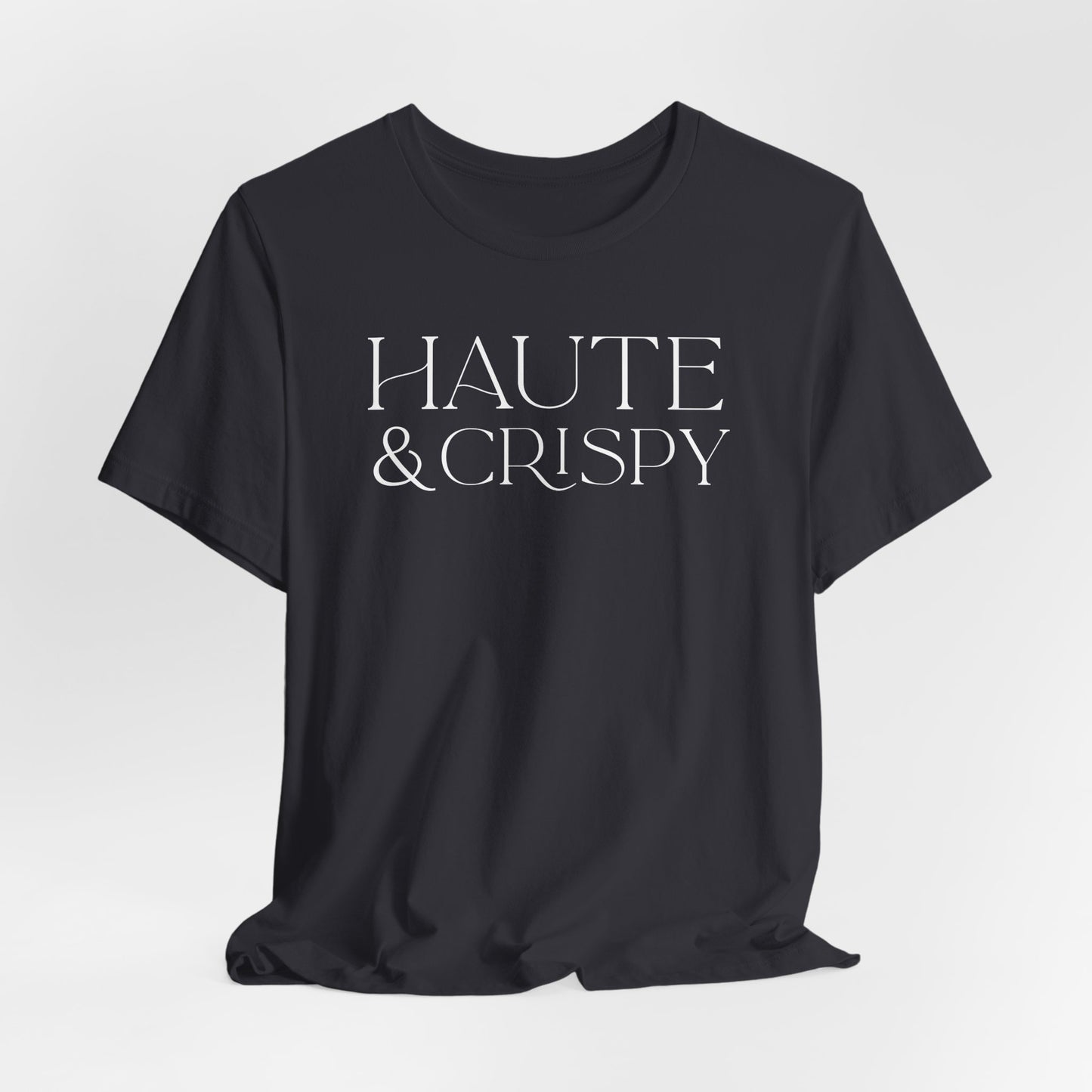 Haute & Crispy T-Shirt