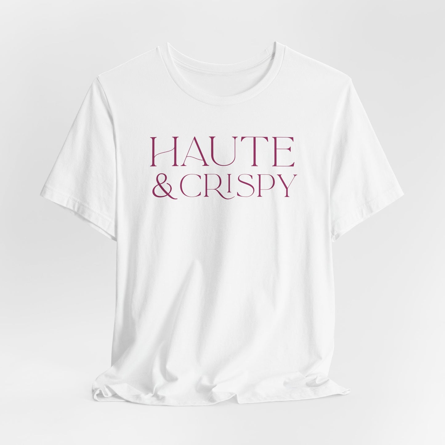 Haute & Crispy T-Shirt