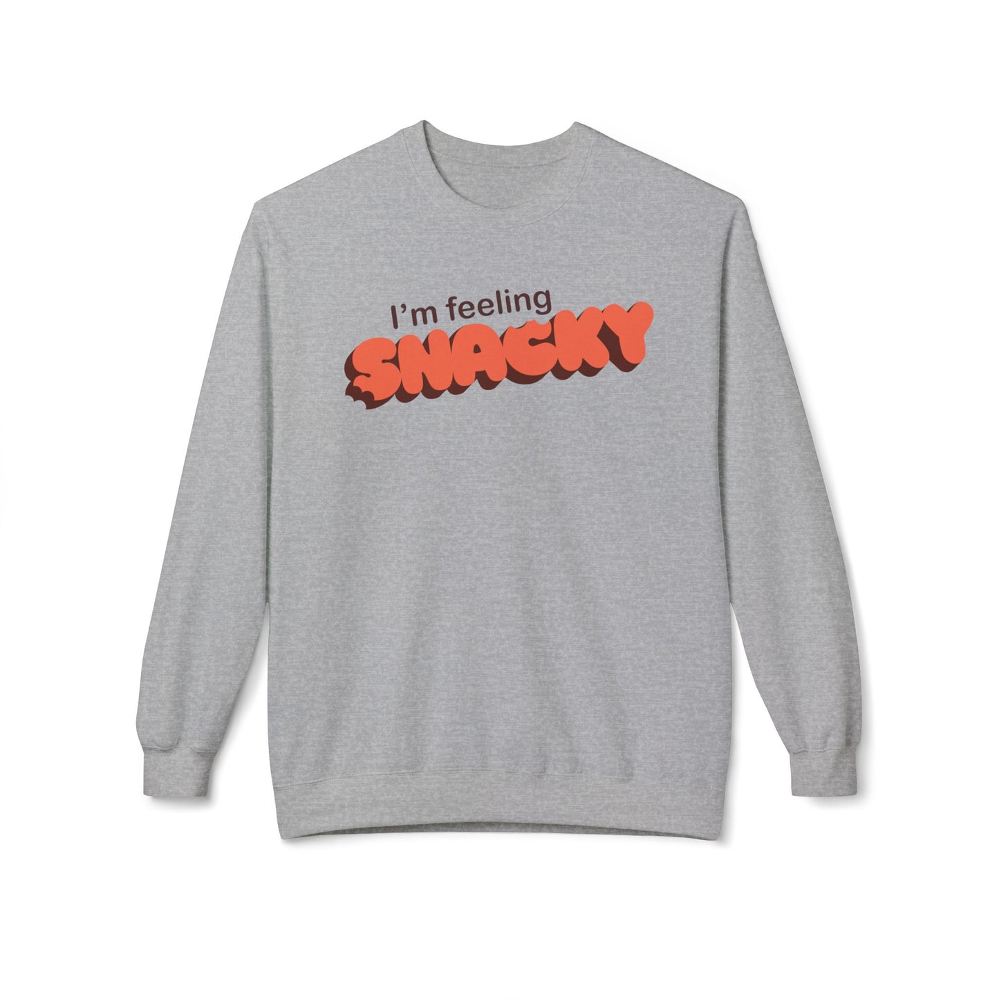 I'm Feeling Snacky Midweight Fleece Sweatshirt