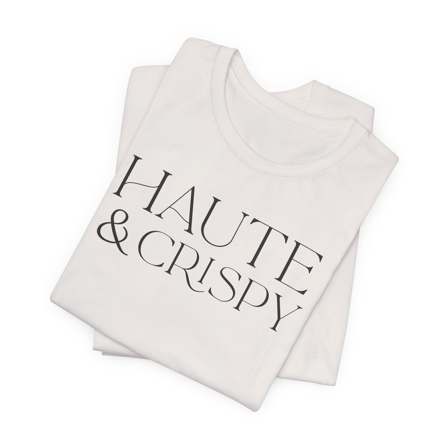 Haute & Crispy T-Shirt