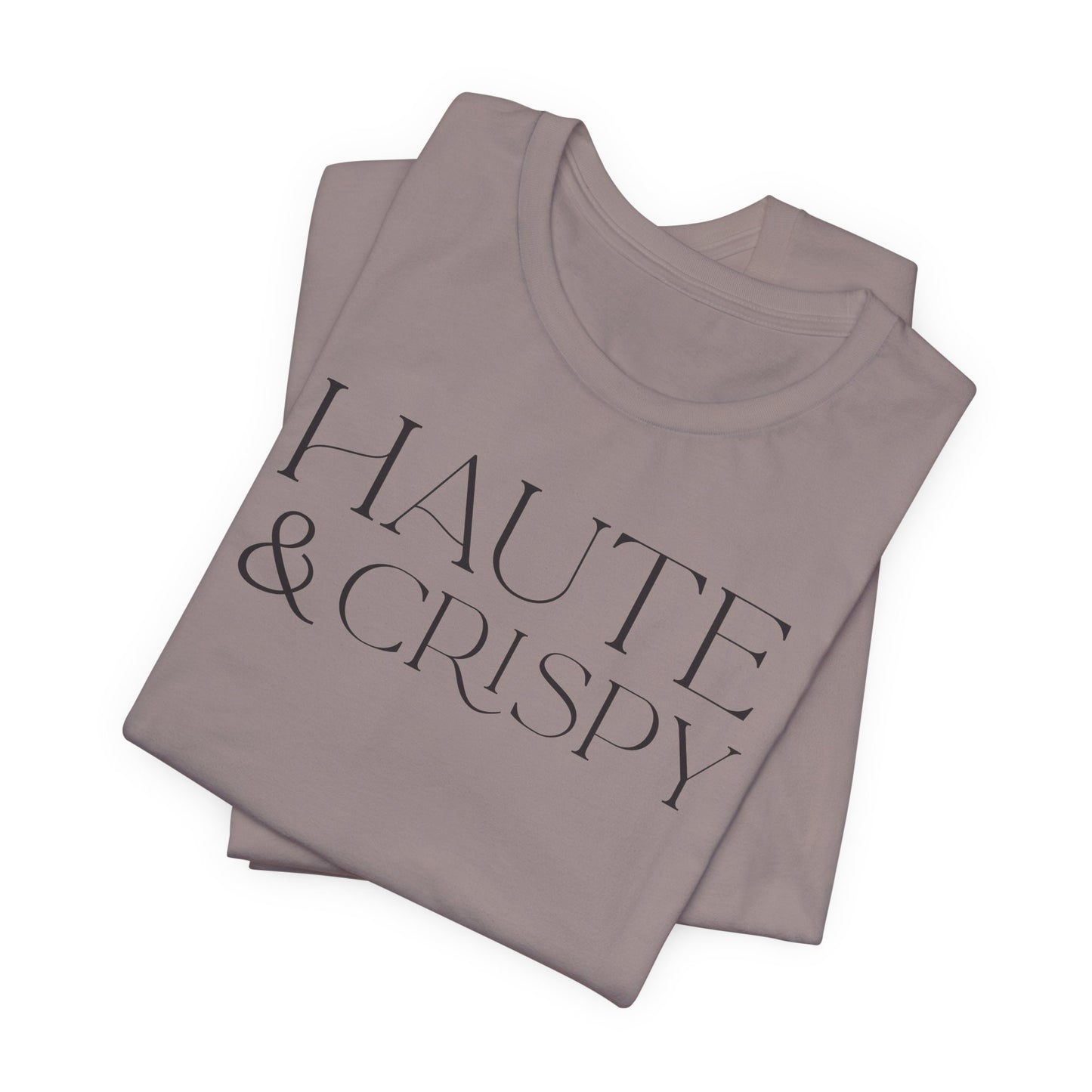 Haute & Crispy T-Shirt